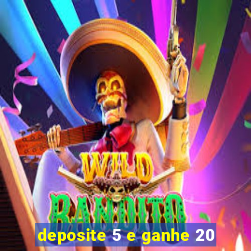 deposite 5 e ganhe 20